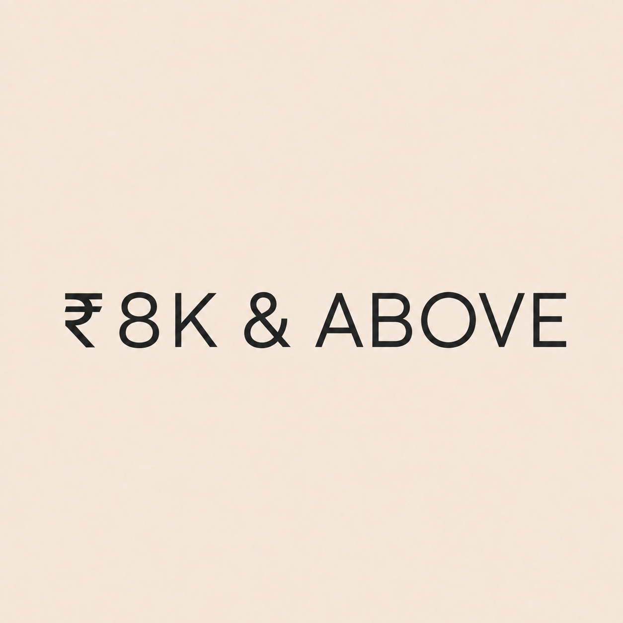 ₹8K & Above